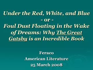 Under the Red, White, and Blue - or - Foul Dust Floating in the Wake of Dreams: Why The Great Gatsby is an Incredibl