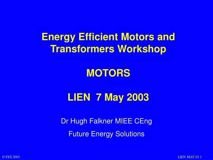energy efficient motors and transformers workshop motors lien 7 may 2003