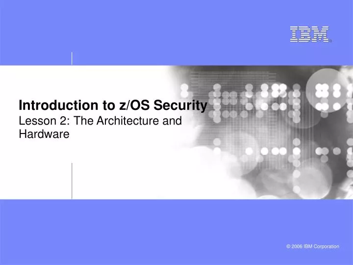 introduction to z os security lesson 2 the architecture and hardware