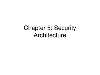 Chapter 5: Security Architecture
