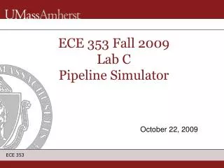 ECE 353 Fall 2009 Lab C Pipeline Simulator