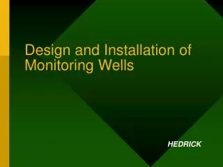 Design and Installation of Monitoring Wells