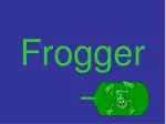 Frogger - slide 1