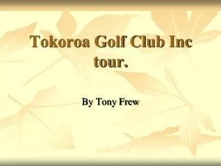 Tokoroa Golf Club Inc tour.