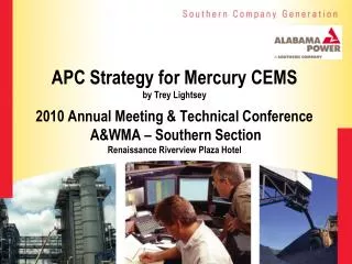 APC Strategy for Mercury CEMS by Trey Lightsey 2010 Annual Meeting &amp; Technical Conference A&amp;WMA – Southern Sec