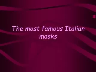 The most famous Italian masks