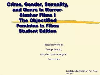 Crime, Gender, Sexuality, and Genre in Horror-Slasher Films I The Objectified Feminine in Films Student Edition