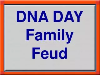 DNA DAY Family Feud