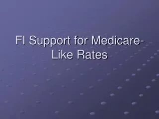 FI Support for Medicare-Like Rates