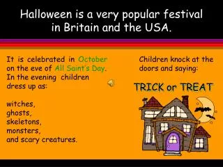 Halloween is a very popular festival in Britain and the USA.