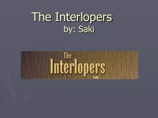 The Interlopers by: Saki