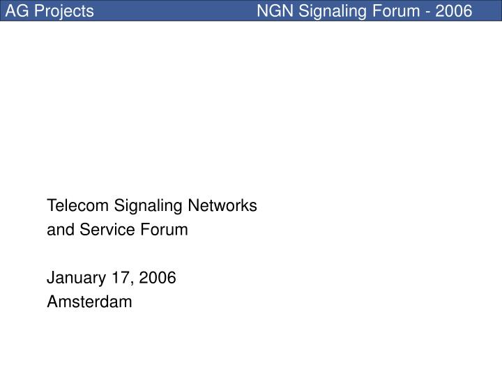 telecom signaling networks and service forum january 17 2006 amsterdam