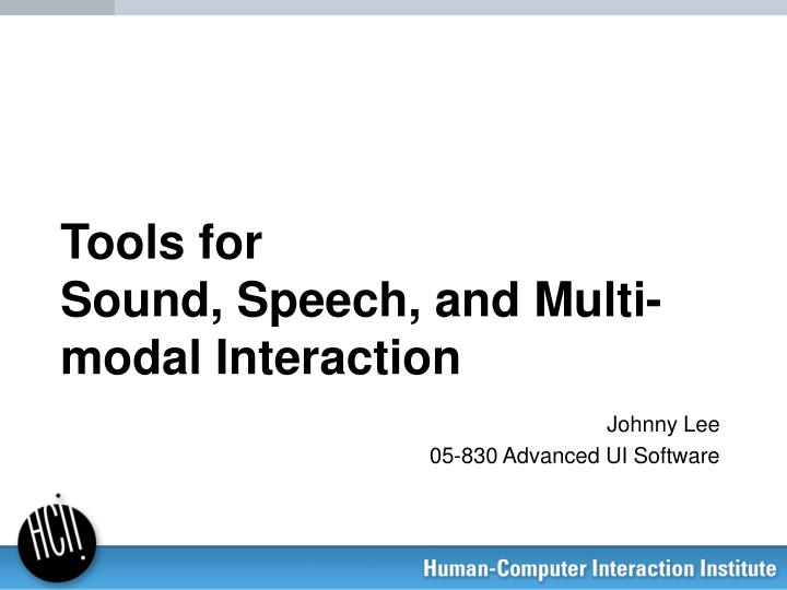tools for sound speech and multi modal interaction