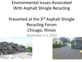 Environmental Issues Associated With Asphalt Shingle Recycling Presented at the 3 rd Asphalt Shingle Recycling Forum Ch