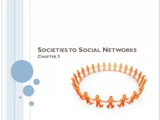 Societies to Social Networks Chapter 5