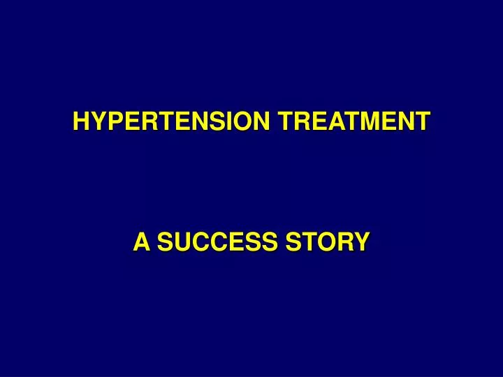 hypertension treatment a success story
