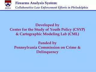 Developed by Center for the Study of Youth Policy (CSYP) &amp; Cartographic Modeling Lab (CML) Funded by Pennsylvania C