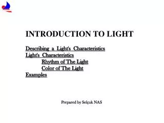 INTRODUCTION TO LIGHT Descr i b i ng a L ig ht's Character i st i cs L i ght's Character i st i cs Rhythm of The L