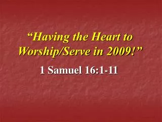 “Having the Heart to Worship/Serve in 2009!”