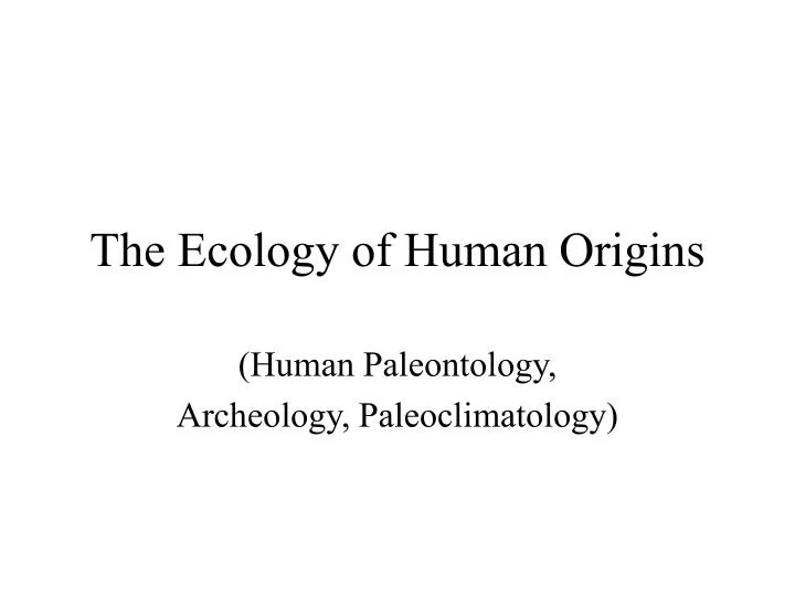 the ecology of human origins