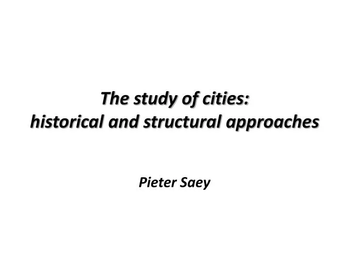 the study of cities historical and structural approaches