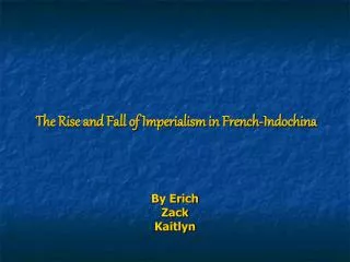 The Rise and Fall of Imperialism in French-Indochina