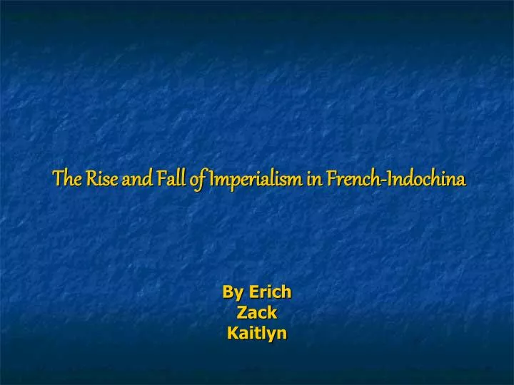the rise and fall of imperialism in french indochina