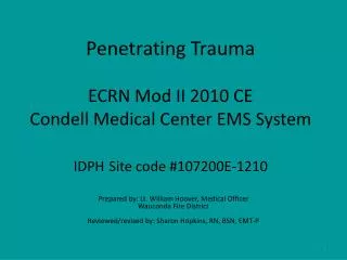 Penetrating Trauma ECRN Mod II 2010 CE Condell Medical Center EMS System IDPH Site code #107200E-1210