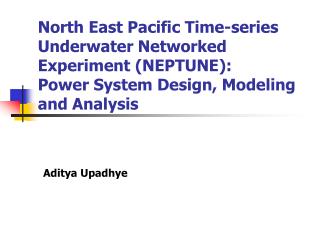 North East Pacific Time-series Underwater Networked Experiment (NEPTUNE): Power System Design, Modeling and Analysis