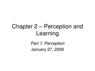Chapter 2 – Perception and Learning