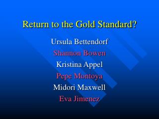 Return to the Gold Standard?