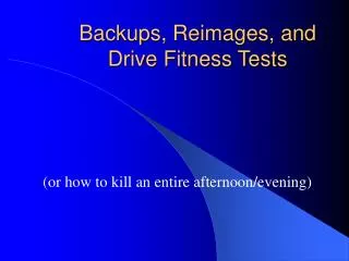 Backups, Reimages, and Drive Fitness Tests