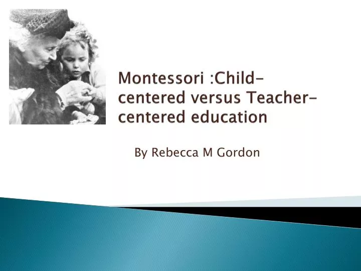 montessori child centered versus teacher centered education