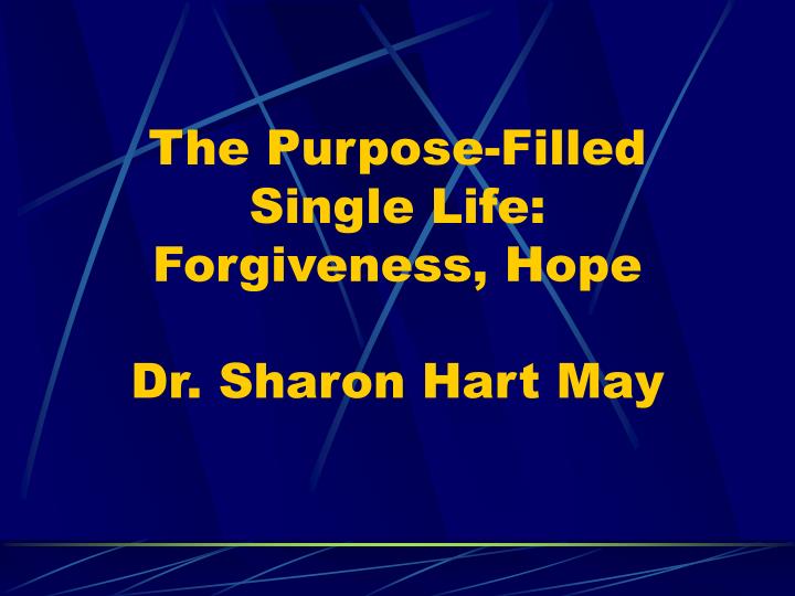 the purpose filled single life forgiveness hope dr sharon hart may