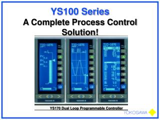 YS100 Series A Complete Process Control Solution!