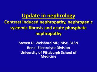 Update in nephrology Contrast induced nephropathy, nephrogenic systemic fibrosis and acute phosphate nephropathy