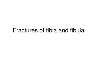 Fractures of tibia and fibula