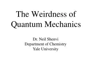 The Weirdness of Quantum Mechanics