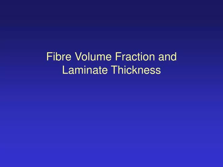 fibre volume fraction and laminate thickness