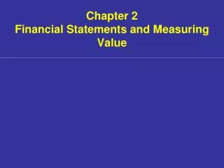 Chapter 2 Financial Statements and Measuring Value