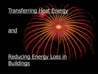 Transferring Heat Energy and Reducing Energy Loss in Buildings