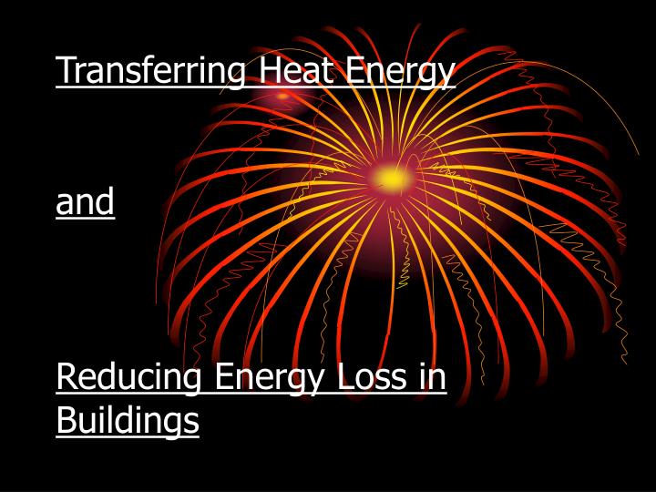 transferring heat energy and reducing energy loss in buildings