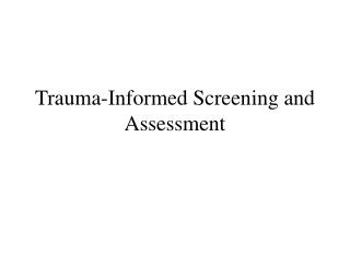 Trauma-Informed Screening and Assessment