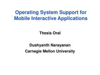 Operating System Support for Mobile Interactive Applications