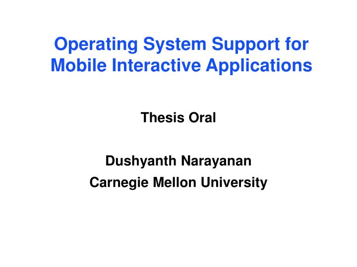 operating system support for mobile interactive applications
