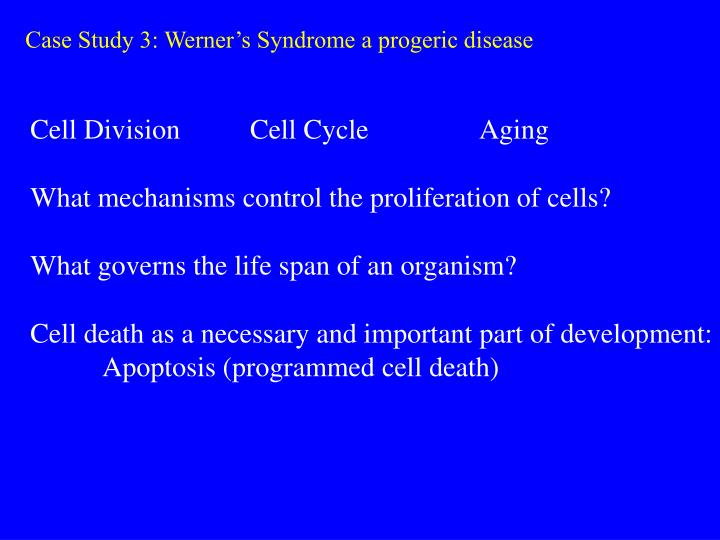 case study 3 werner s syndrome a progeric disease