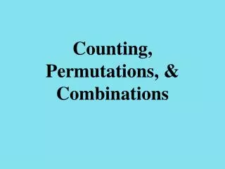 Counting, Permutations, &amp; Combinations