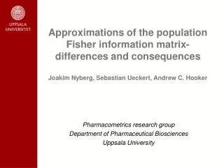 Approximations of the population Fisher information matrix- differences and consequences Joakim Nyberg, Sebastian Uecker