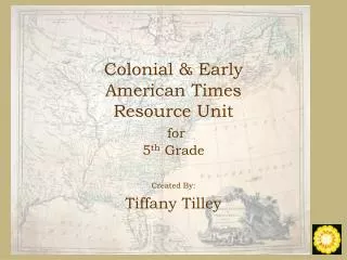Colonial &amp; Early American Times Resource Unit for 5 th Grade