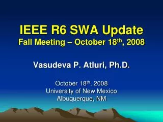 IEEE R6 SWA Update Fall Meeting – October 18 th , 2008
